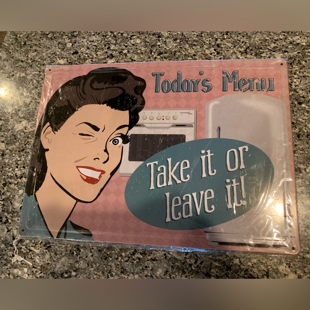 Todays Menu-Take it or Leave it 12x17 metal sign